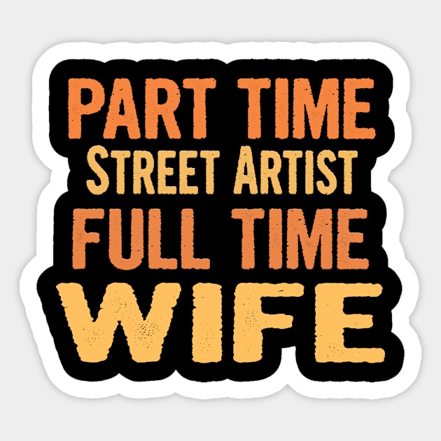 Street Artist Part Time Wife Full Time Sticker by divawaddle